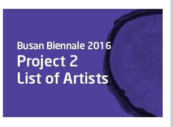 busan biennale 2016 Project 2 list of artists